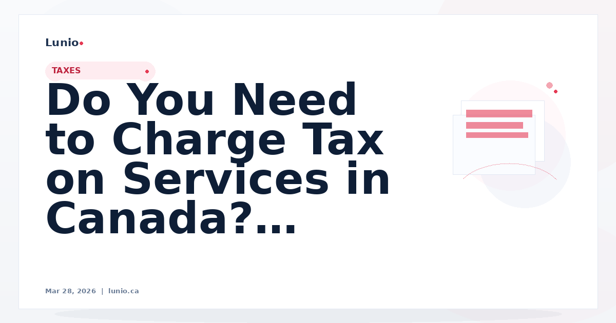 Do You Need to Charge Tax on Services in Canada?