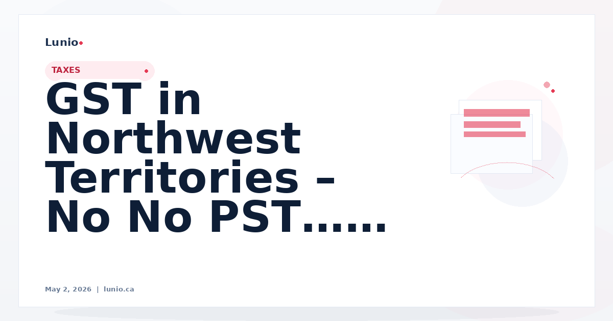 GST in Northwest Territories – No PST Explained (2026)