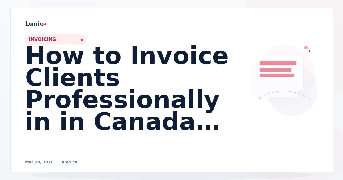 How to Invoice Clients Professionally in Canada (Step-by-Step)